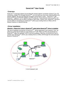 GeneLinkTM User Guide Ver1.4  GeneLinkTM User Guide Overview GeneLinkTM is the best solution for providing the easiest network connection service to you. By connecting multiple PCs through GeneLinkTM , you can build up a