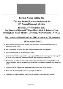 Formal Notice calling the 1st of our Annual Lecture Series and the 18th Annual General Meeting Tuesday 27th November 2012 Best Western Windmill Village Hotel, Golf & Leisure Club, Birmingham Road, Allesley, Coventry, War