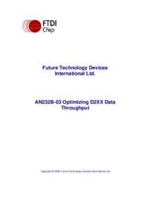Future Technology Devices International Ltd. AN232B-03 Optimizing D2XX Data Throughput