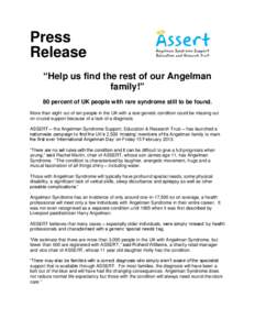 Press Release “Help us find the rest of our Angelman family!” 80 percent of UK people with rare syndrome still to be found. More than eight out of ten people in the UK with a rare genetic condition could be missing o
