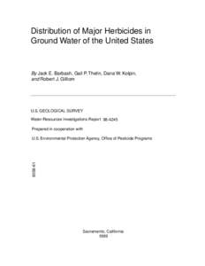 Distribution of Major Herbicides in Ground Water of the United States By Jack E. Barbash, Gail P. Thelin, Dana W. Kolpin, and Robert J. Gilliom