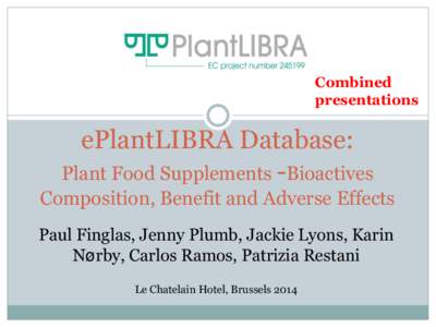 Combined presentations ePlantLIBRA Database: Plant Food Supplements -Bioactives Composition, Benefit and Adverse Effects