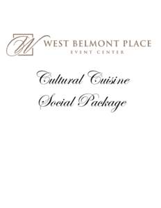 Cultural Cuisine Social Package Approved Outside Catering Guidelines  The approved caterer must provide West Belmont Place proof of General Liability Insurance for a minimum of $5,000,000. This policy must name NCC P