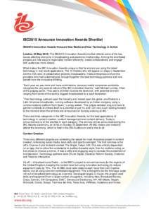 IBC2015 Announce Innovation Awards Shortlist IBC2015 Innovation Awards Honours New Media and New Technology in Action London, 26 May 2015; The IBC2015 Innovation Awards shortlist reflects some of the key issues affecting