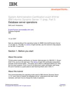 System Administration Certification exam 918 for IBM Informix Dynamic Server 11 prep, Part 5: Database server operations Skill Level: Introductory Everett Pomare () Software Engineer