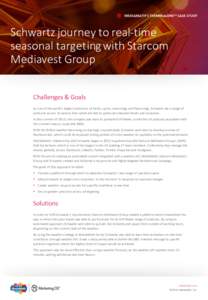 MEDIAMATH’S TERMINALONE™	
  CASE	
  STUDY  Schwartz	
  journey	
  to	
  real-­‐time	
   seasonal	
  targeting	
  with	
  Starcom Mediavest Group	
   Challenges	
  &	
  Goals	
  