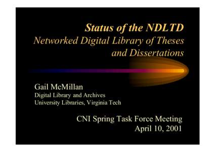 Status of the NDLTD Networked Digital Library of Theses and Dissertations Gail McMillan Digital Library and Archives