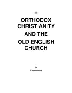 + ORTHODOX CHRISTIANITY AND THE OLD ENGLISH CHURCH