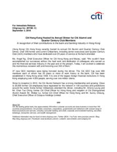 For Immediate Release Citigroup Inc. (NYSE: C) September 3, 2018 Citi Hong Kong Hosted its Annual Dinner for Citi Alumni and Quarter Century Club Members