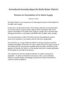 Kennebunk Kennebunkport & Wells Water District Position on Fluoridation of its Water Supply February 24, 2016 The Water District is not a proponent of continuing the practice of fluoridation of its public water supply.
