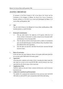 Bhutan Civil Service Rules and RegulationsCHAPTER 1: PRELIMINARY In pursuance to the Royal Charter of 1982 of the Royal Civil Service and the Constitution of the Kingdom of Bhutan, the Royal Civil Service Commissi