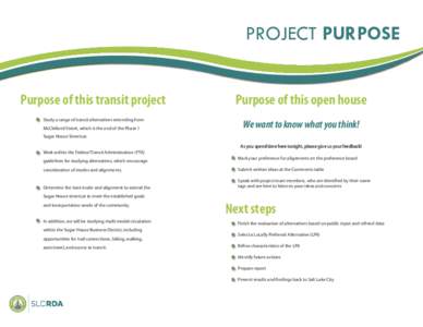 PROJECT PURPOSE Purpose of this transit project Purpose of this open house  Study a range of transit alternatives extending from