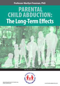 Professor Marilyn Freeman, PhD  PARENTAL CHILD ABDUCTION: The Long-Term Effects