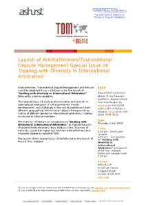 Launch of ArbitralWomen/Transnational Dispute Management Special Issue on ‘Dealing with Diversity in International Arbitration’ ArbitralWomen, Transnational Dispute Management and Ashurst would be de