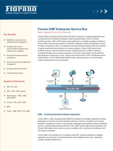 Fiorano ESB® Enterprise Service Bus Rapid Integration Across the Enterprise Key Benefits Distributed, dynamic service deployment and management