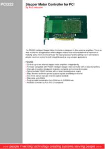 PCI322  Stepper Motor Controller for PCI By AcQ Inducom  The PCI322 Intelligent Stepper Motor Controller is designed to drive external amplifiers. This is an