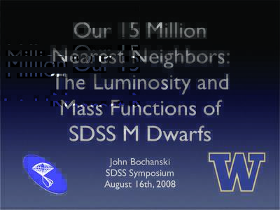 Our 15 Million Nearest Neighbors: The Luminosity and Mass Functions of SDSS M Dwarfs John Bochanski