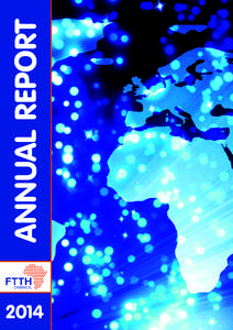 2014  ANNUAL REPORT The FTTH Council Africa believes that the development and deployment of fibre based broadband networks will enhance the quality of life for South