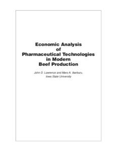 Economic Analysis of Pharmaceutical Technologies in Modern Beef Production John D. Lawrence and Maro A. Ibarburu,