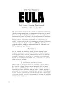 — The Pyte Foundry —  End User License Agreement Version 1.0 | Oslo, January 2016 This agreement dictates the terms of use of the font software issued by The Pyte Foundry between you, the downloader/licensee, and the