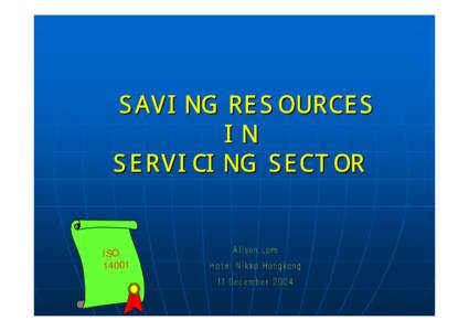 SAVI N G RES O U RCES IN S E R V ICI N G S E C T O R ISO 14001