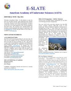 E-SLATE American Academy of Underwater Sciences (AAUS) EDITORIAL NOTE –May 2016 Welcome to the May E-Slate. In this edition we open the polls for our BOD elections, open registration and continue our call for abstracts
