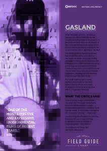 BRITDOC.ORG/IMPACT  GASLAND When filmmaker Josh Fox received an unexpected offer of $100,000 for the natural gas drilling rights to his property in