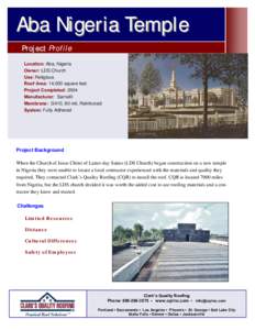 Aba Nigeria Temple Project Profile Location: Aba, Nigeria Owner: LDS Church Use: Religious Roof Area: 14,000 square feet