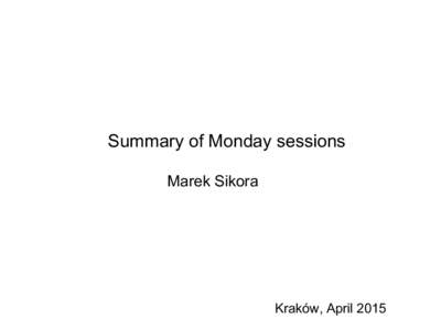 Summary of Monday sessions Marek Sikora Kraków, April 2015  Andrew Hamilton: