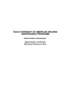 FAA’S OVERSIGHT OF AMERICAN AIRLINES’ MAINTENANCE PROGRAMS Federal Aviation Administration Report Number: AVDate Issued: February 16, 2010