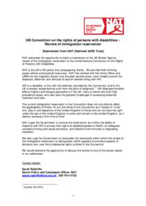 UN Convention on the rights of persons with disabilities – Review of immigration reservation Submission from NAT (National AIDS Trust) NAT welcomes the opportunity to make a submission to the UK Border Agency review of