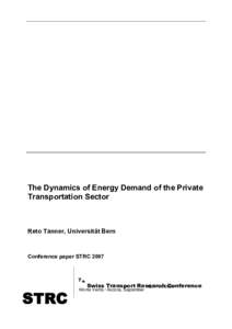 The Dynamics of Energy Demand of the Private Transportation Sector Reto Tanner, Universität Bern  Conference paper STRC 2007