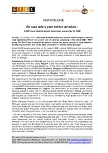 NEWS RELEASE EU road safety plan behind schedule – 5,000 more deaths should have been prevented in 2006 Brussels, 10 OctoberJust three Member States will achieve the EU target of halving road deaths by 2010 at 