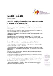 Media Release October 16, 2012 World’s largest unconventional resource meet a first for Brisbane centre Brisbane’s Royal International Convention Centre (RICC) at the RNA Showgrounds will be