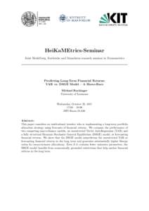 HeiKaMEtrics-Seminar Joint Heidelberg, Karlsruhe and Mannheim research seminar in Econometrics Predicting Long-Term Financial Returns: VAR vs. DSGE Model – A Horse-Race Michael Rockinger