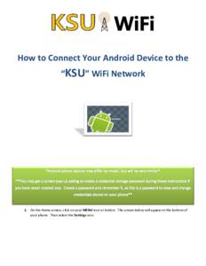 How to Connect Your Android Device to the “KSU” WiFi Network 1. On the Home screen, click on your MENU icon or button. The screen below will appear at the bottom of your phone. Then select the Settings icon.