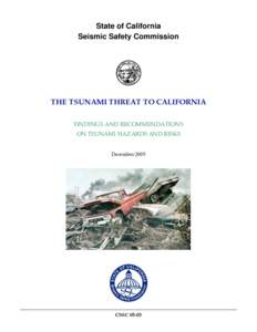 State of California Seismic Safety Commission THE TSUNAMI THREAT TO CALIFORNIA FINDINGS AND RECOMMENDATIONS   ON TSUNAMI HAZARDS AND RISKS 