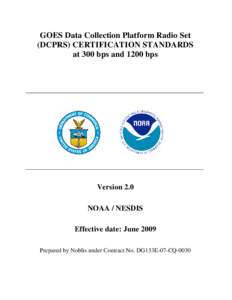 GOES Data Collection Platform Radio Set (DCPRS) CERTIFICATION STANDARDS at 300 bps and 1200 bps Version 2.0 NOAA / NESDIS