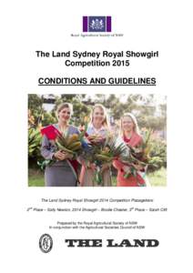The Land Sydney Royal Showgirl Competition 2015 CONDITIONS AND GUIDELINES The Land Sydney Royal Showgirl 2014 Competition Placegetters: 2nd Place – Sally Newton, 2014 Showgirl – Brodie Chester, 3rd Place – Sarah Cl