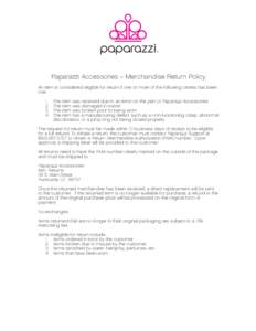 Paparazzi Accessories – Merchandise Return Policy An item is considered eligible for return if one or more of the following criteria has been met: .
