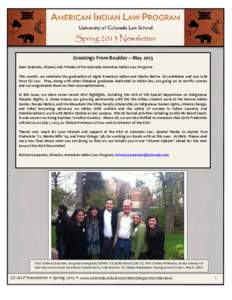 Spring 2013 Newsletter Greetings From Boulder ~ May 2013 Dear Students, Alumni, and Friends of the Colorado American Indian Law Program: This month, we celebrate the graduation of eight American Indian and Alaska Native 