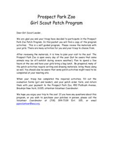 Prospect Park Zoo Girl Scout Patch Program Dear Girl Scout Leader, We are glad you and your troop have decided to participate in the Prospect Park Zoo Patch Program. In this packet you will find a copy of the program act