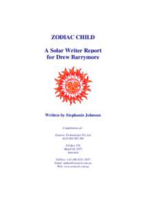 ZODIAC CHILD A Solar Writer Report for Drew Barrymore Written by Stephanie Johnson Compliments of:Esoteric Technologies Pty Ltd
