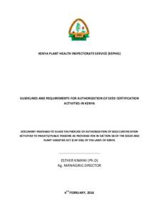 KENYA PLANT HEALTH INSPECTORATE SERVICE (KEPHIS)  GUIDELINES AND REQUIREMENTS FOR AUTHORIZATION OF SEED CERTIFICATION ACTIVITIES IN KENYA  DOCUMENT PREPARED TO GUIDE THE PROCESS OF AUTHORIZATION OF SEED CERTIFICATION