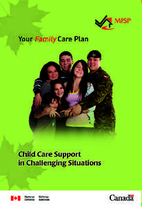 The Family Care Plan is designed to ensure that you have a plan in place to care for your family in the event of an emergency callout, planned deployment or unforeseen situation. Family Care Plan (FCP) The FCP is not a 
