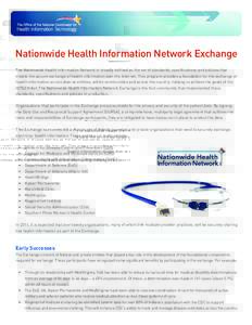 Nationwide Health Information Network Exchange The Nationwide Health Information Network is broadly defined as the set of standards, specifications and policies that enable the secure exchange of health information over 
