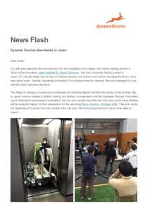 News Flash Dynamic Devices disembarks in Japan Dear reader,    it is with great pleasure that we announce the first installation of an Allegro soft robotic training partner in Tokyo at the in