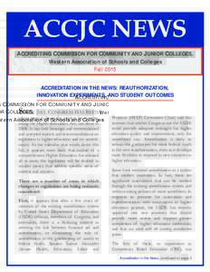 ACCJC NEWS ACCREDITING COMMISSION FOR COMMUNITY AND JUNIOR COLLEGES, Western Association of Schools and Colleges Fall 2015 ACCREDITATION IN THE NEWS: REAUTHORIZATION, INNOVATION EXPERIMENTS, AND STUDENT OUTCOMES