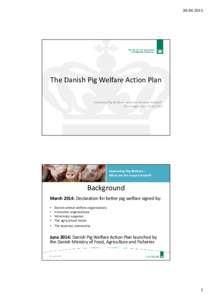 The Danish Pig Welfare Action Plan Improving Pig Welfare – what are the ways forward? Copenhagen April