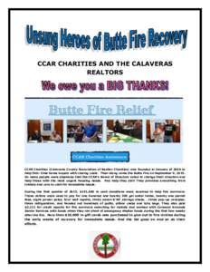 CCAR CHARITIES AND THE CALAVERAS REALTORS CCAR Charities (Calaveras County Association of Realtor Charities) was founded in January of 2006 to help first- time home buyers with closing costs. Then along came the Butte Fi
